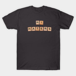 Hi Haters Scrabble Tiles on White Surface T-Shirt